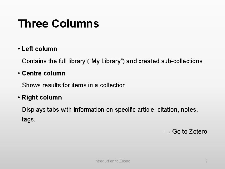 Three Columns • Left column Contains the full library (“My Library”) and created sub-collections.