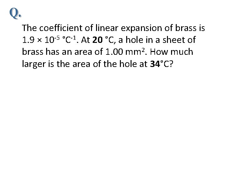 The coefficient of linear expansion of brass is 1. 9 × 10 -5 °C-1.