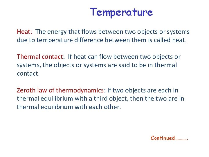 Temperature Heat: The energy that flows between two objects or systems due to temperature