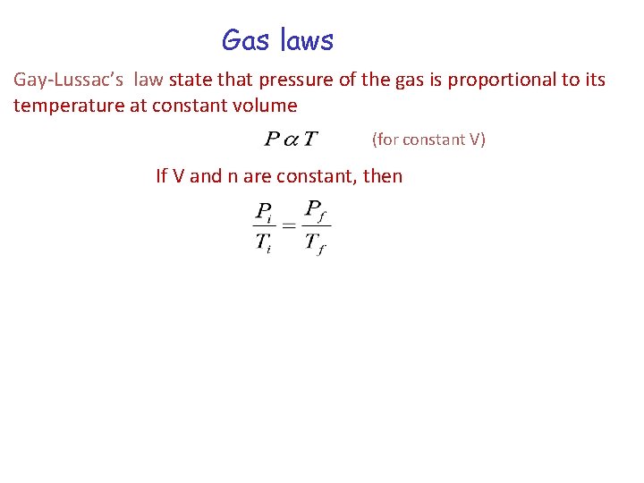 Gas laws Gay-Lussac’s law state that pressure of the gas is proportional to its
