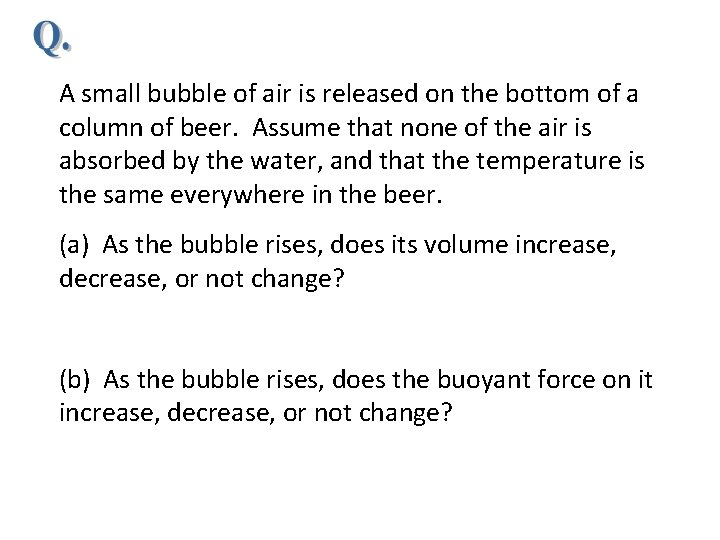 A small bubble of air is released on the bottom of a column of