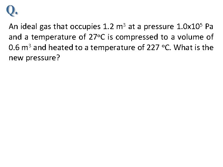 An ideal gas that occupies 1. 2 m 3 at a pressure 1. 0