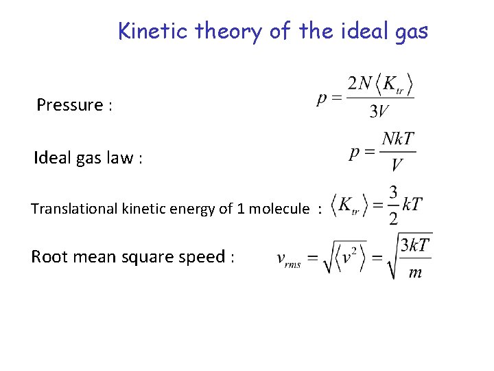 Kinetic theory of the ideal gas Pressure : Ideal gas law : Translational kinetic