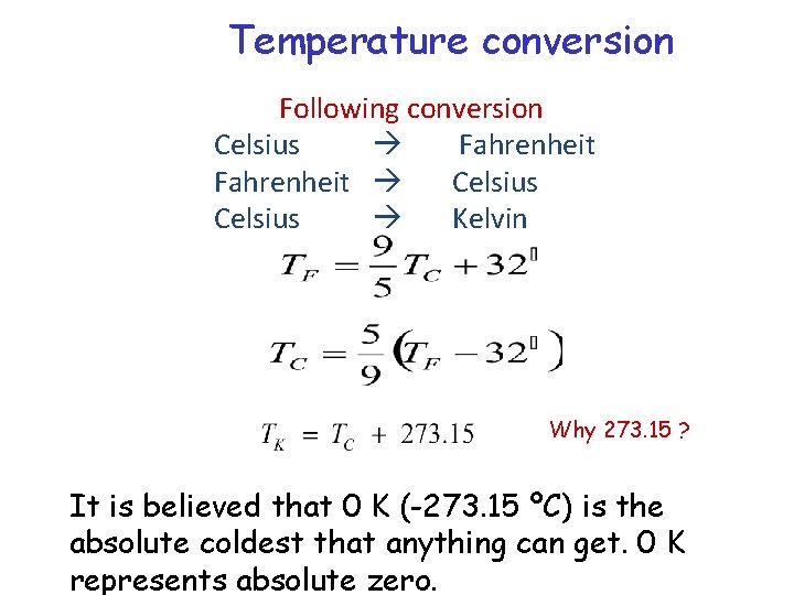 Temperature conversion Following conversion Celsius Fahrenheit Celsius Kelvin Why 273. 15 ? It is