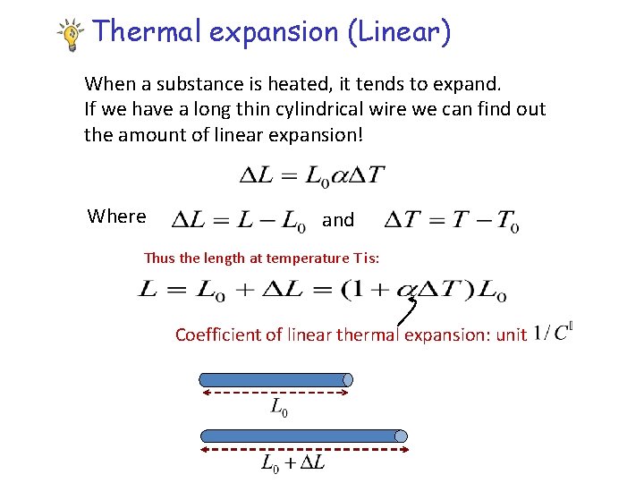 Thermal expansion (Linear) When a substance is heated, it tends to expand. If we