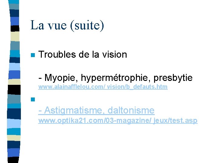 La vue (suite) n Troubles de la vision - Myopie, hypermétrophie, presbytie www. alainafflelou.