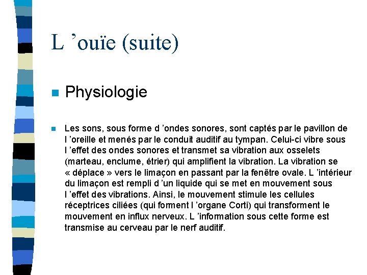 L ’ouïe (suite) n n Physiologie Les sons, sous forme d ’ondes sonores, sont