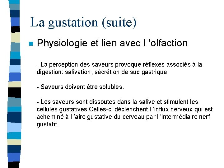La gustation (suite) n Physiologie et lien avec l ’olfaction - La perception des