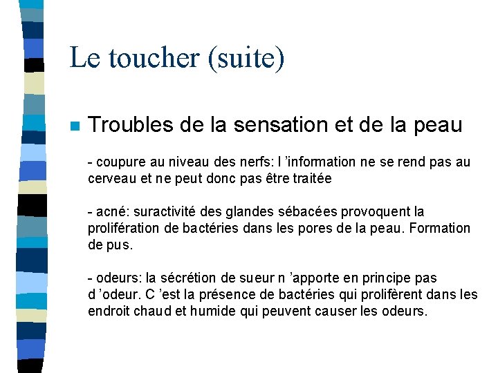 Le toucher (suite) n Troubles de la sensation et de la peau - coupure