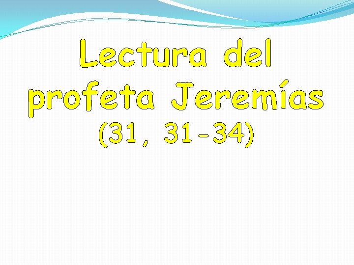 Lectura del profeta Jeremías (31, 31 -34) 