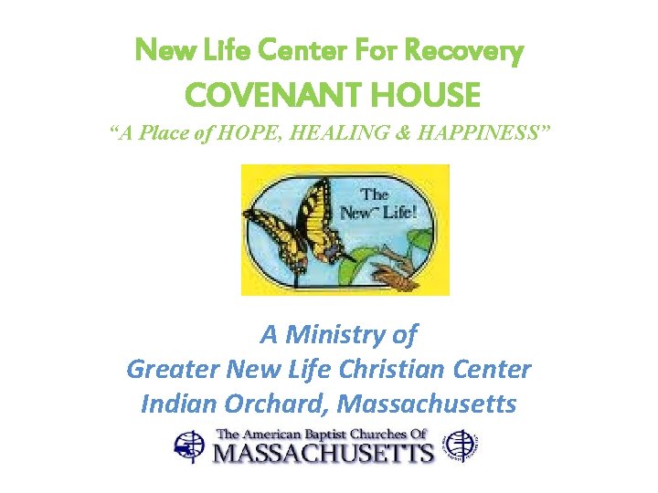 New Life Center For Recovery COVENANT HOUSE “A Place of HOPE, HEALING & HAPPINESS”