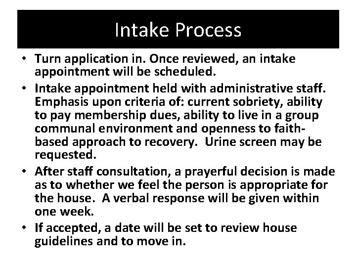 Intake Process • Turn application in. Once reviewed, an intake appointment will be scheduled.