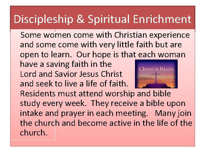 Discipleship & Spiritual Enrichment Some women come with Christian experience and some come with