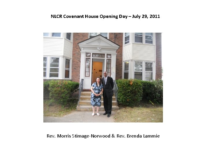 NLCR Covenant House Opening Day – July 29, 2011 Rev. Morris Stimage-Norwood & Rev.