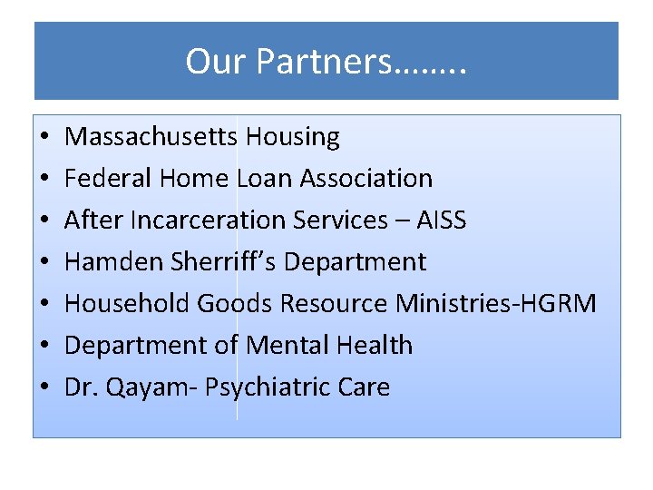 Our Partners……. . • • Massachusetts Housing Federal Home Loan Association After Incarceration Services