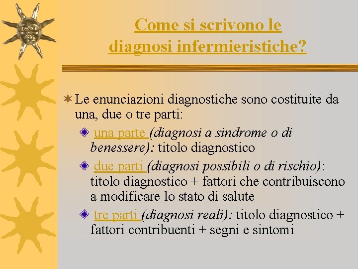 Come si scrivono le diagnosi infermieristiche? ¬ Le enunciazioni diagnostiche sono costituite da una,