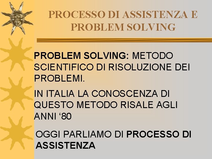 PROCESSO DI ASSISTENZA E PROBLEM SOLVING: METODO SCIENTIFICO DI RISOLUZIONE DEI PROBLEMI. IN ITALIA