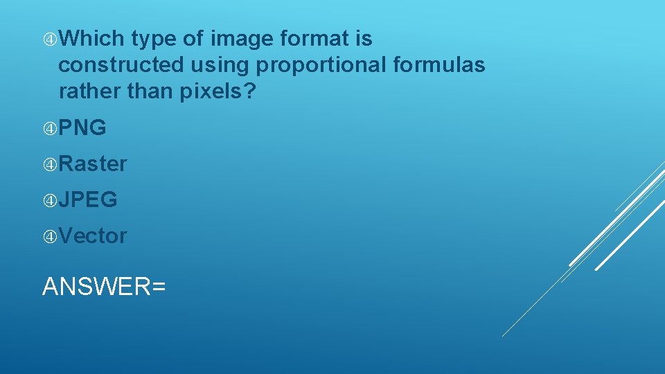  Which type of image format is constructed using proportional formulas rather than pixels?