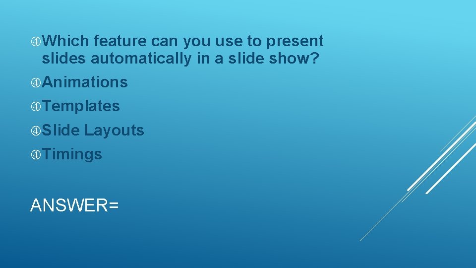  Which feature can you use to present slides automatically in a slide show?