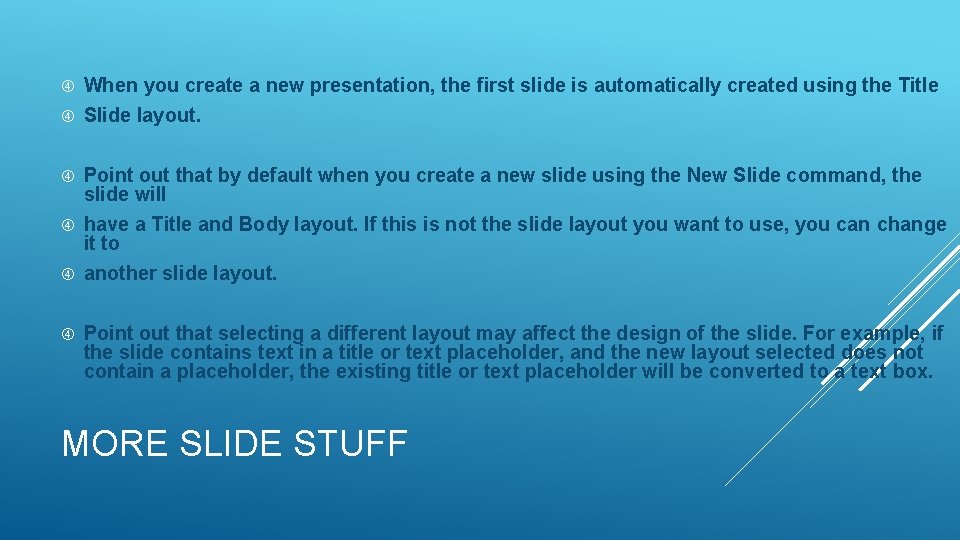  When you create a new presentation, the first slide is automatically created using