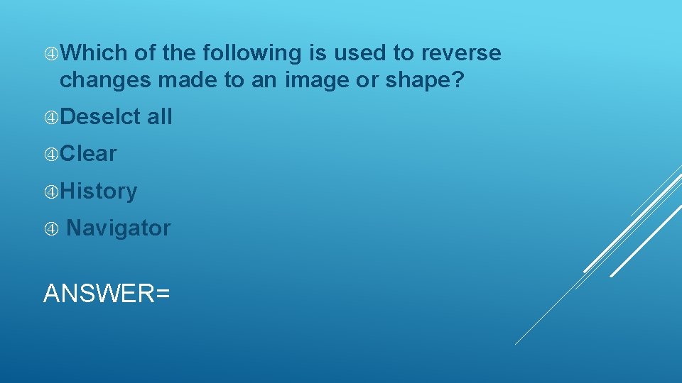  Which of the following is used to reverse changes made to an image