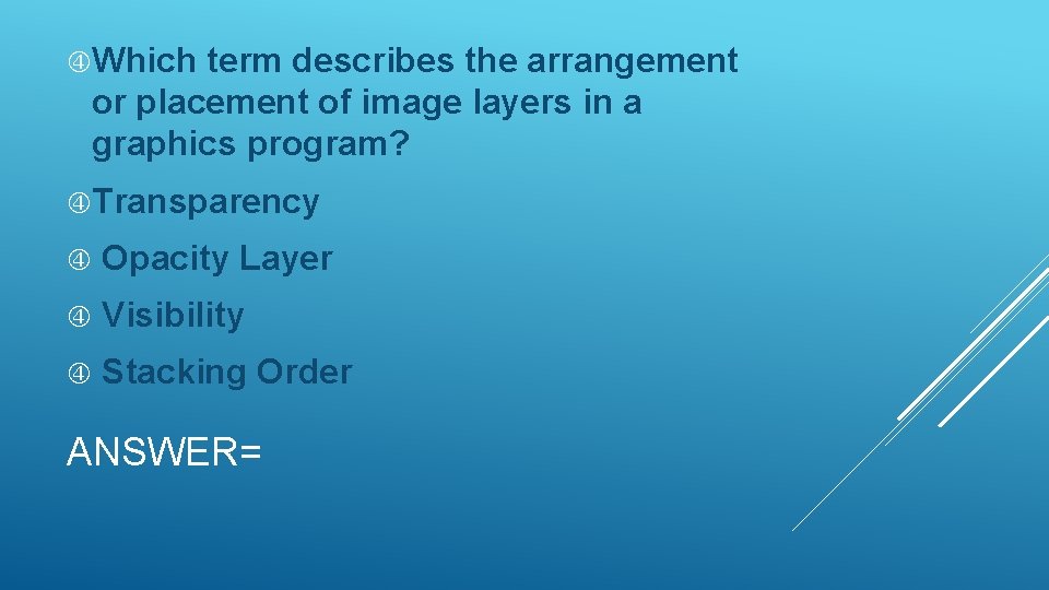  Which term describes the arrangement or placement of image layers in a graphics