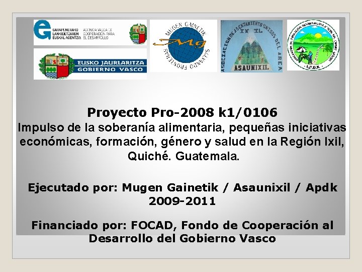 Proyecto Pro-2008 k 1/0106 Impulso de la soberanía alimentaria, pequeñas iniciativas económicas, formación, género