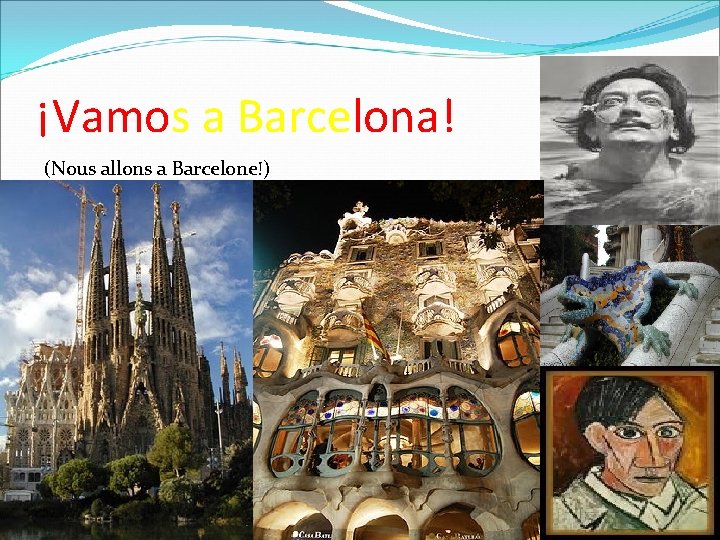 ¡Vamos a Barcelona! (Nous allons a Barcelone!) 