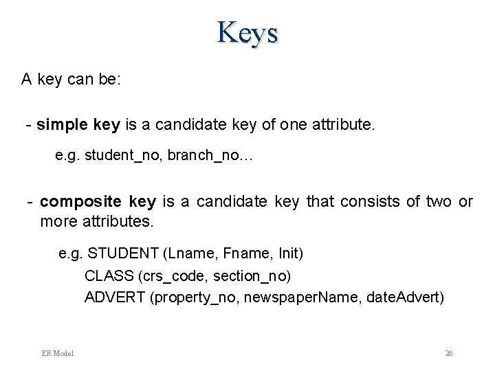 Keys A key can be: - simple key is a candidate key of one