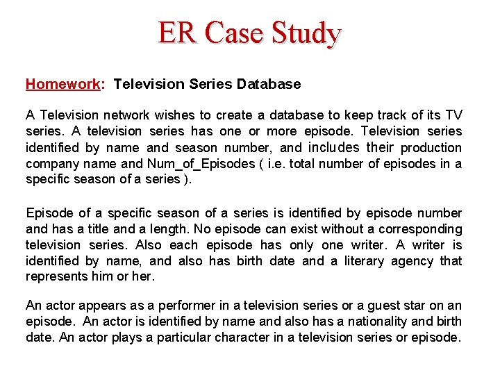 ER Case Study Homework: Television Series Database A Television network wishes to create a