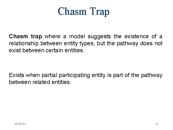 Chasm Trap Chasm trap where a model suggests the existence of a relationship between