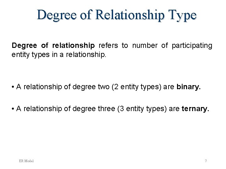 Degree of Relationship Type Degree of relationship refers to number of participating entity types