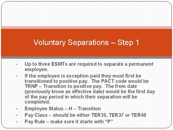 Voluntary Separations – Step 1 • • • Up to three ESMTs are required