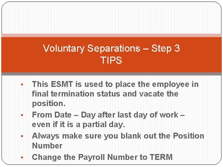 Voluntary Separations – Step 3 TIPS • • This ESMT is used to place