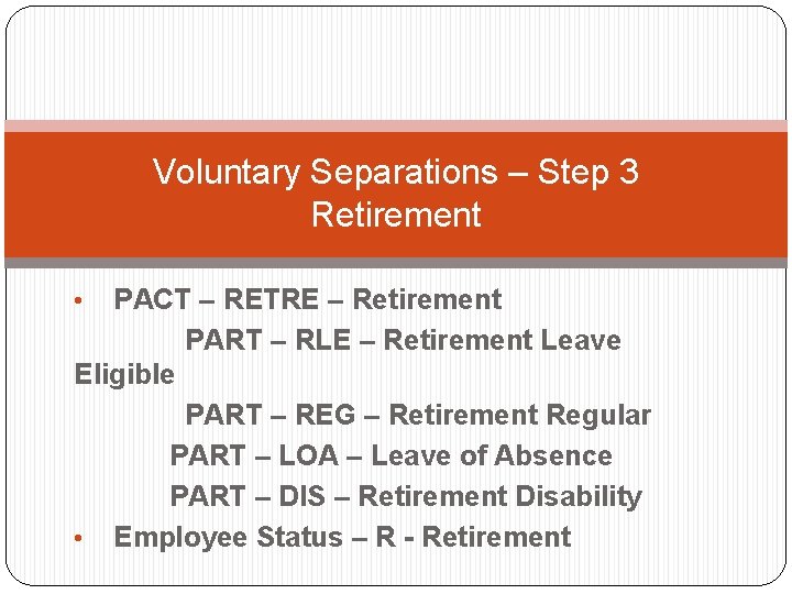 Voluntary Separations – Step 3 Retirement PACT – RETRE – Retirement PART – RLE