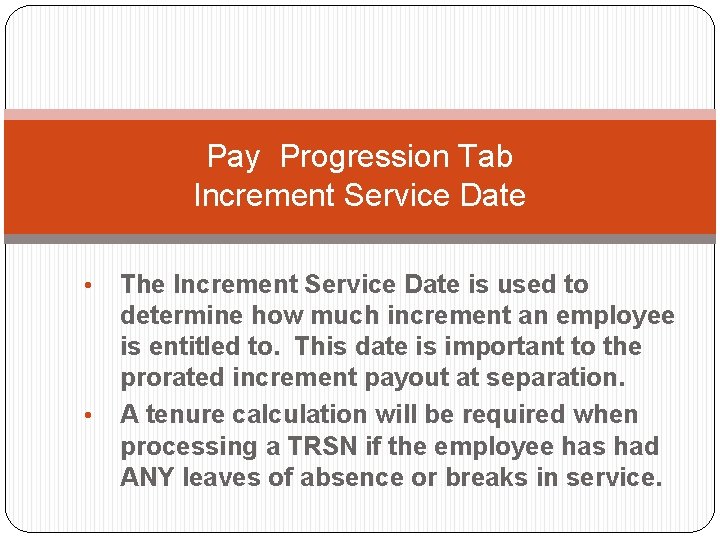Pay Progression Tab Increment Service Date • • The Increment Service Date is used