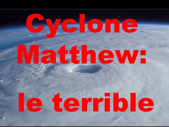 Cyclone Matthew: le terrible 