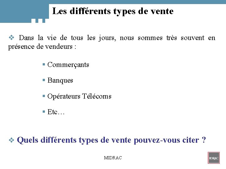 Les différents types de vente v Dans la vie de tous les jours, nous