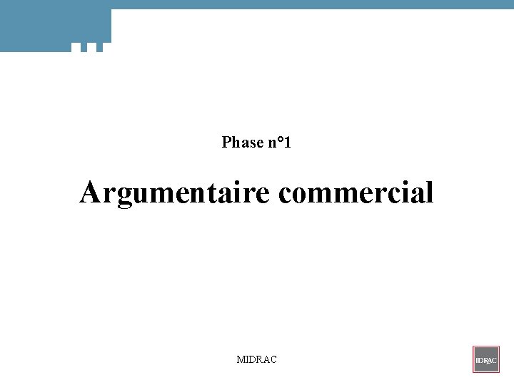 Phase n° 1 Argumentaire commercial MIDRAC 