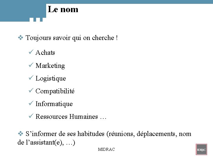 Le nom v Toujours savoir qui on cherche ! ü Achats ü Marketing ü