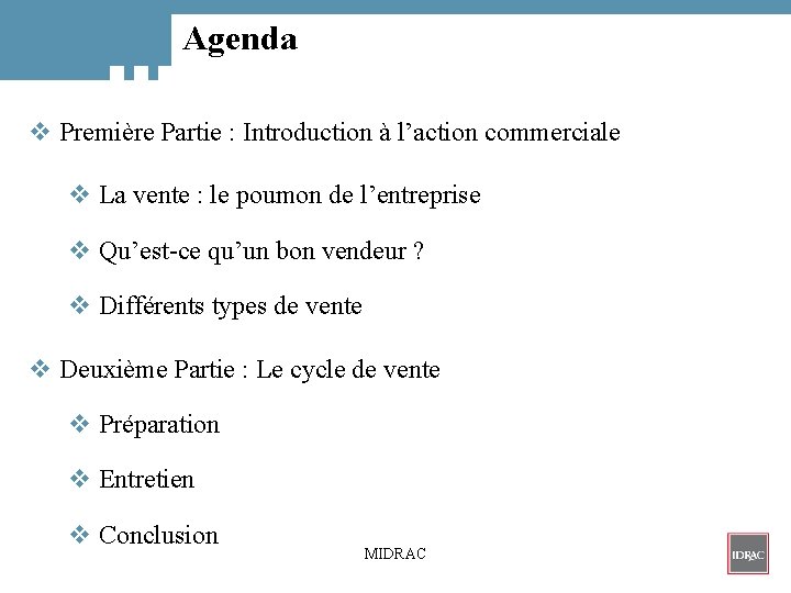 Agenda v Première Partie : Introduction à l’action commerciale v La vente : le