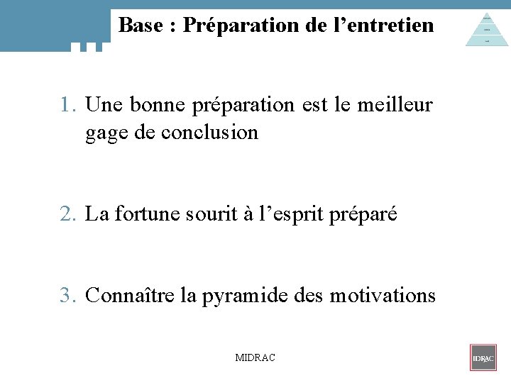 Base : Préparation de l’entretien 1. Une bonne préparation est le meilleur gage de