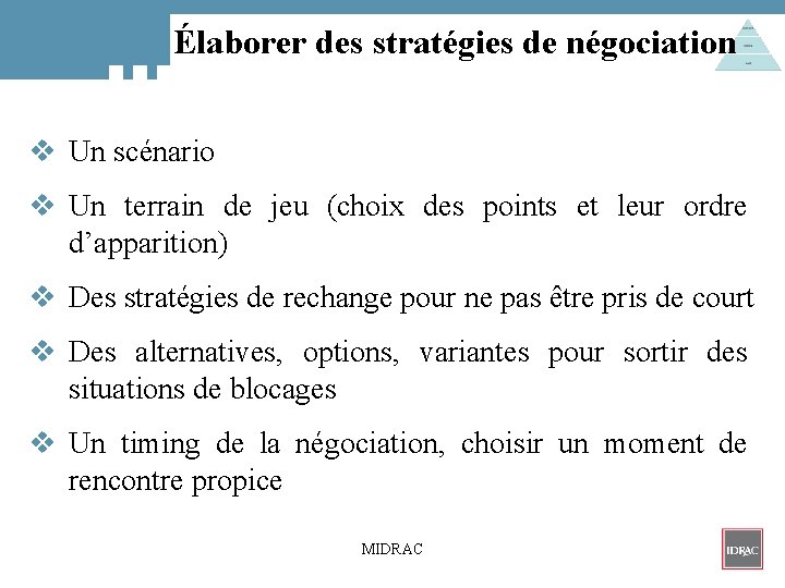 Élaborer des stratégies de négociation v Un scénario v Un terrain de jeu (choix