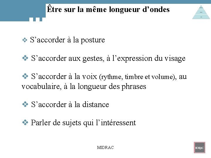 Être sur la même longueur d’ondes v S’accorder à la posture v S’accorder aux