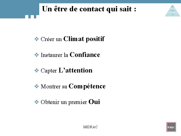 Un être de contact qui sait : v Créer un Climat positif v Instaurer