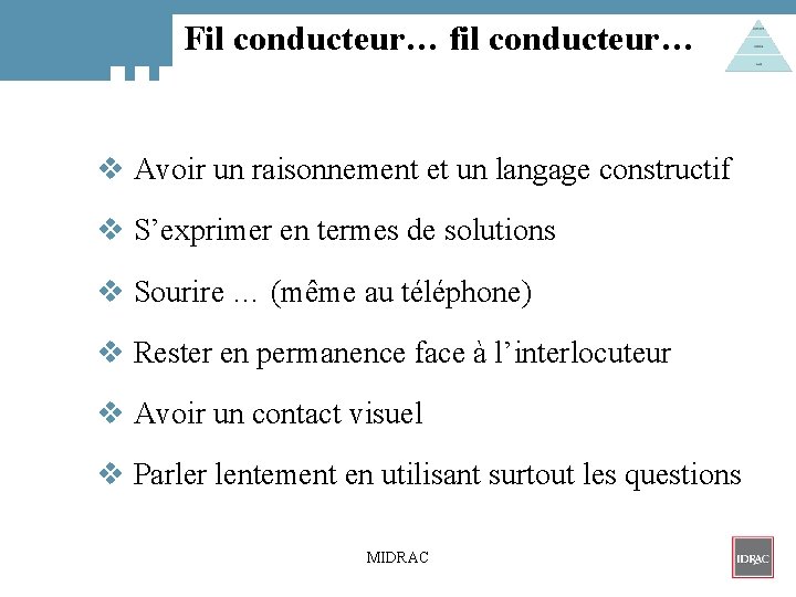 Fil conducteur… fil conducteur… v Avoir un raisonnement et un langage constructif v S’exprimer