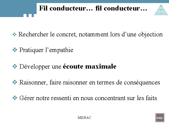 Fil conducteur… fil conducteur… v Recher le concret, notamment lors d’une objection v Pratiquer