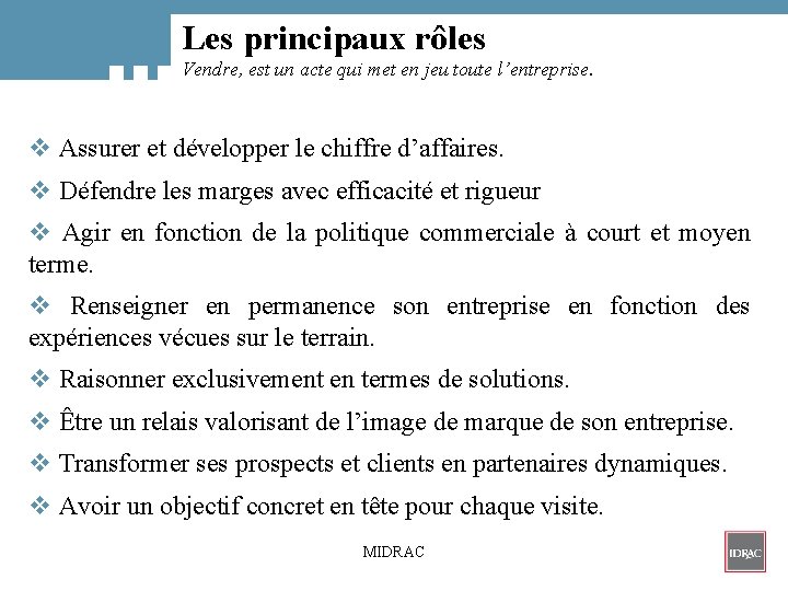 Les principaux rôles Vendre, est un acte qui met en jeu toute l’entreprise. v