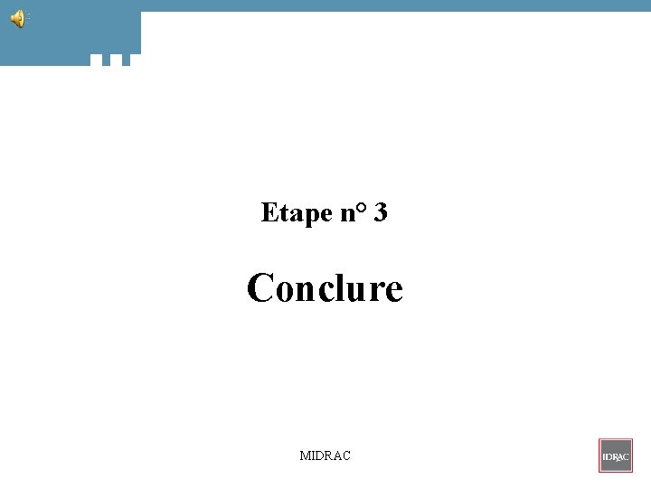 Etape n° 3 Conclure MIDRAC 