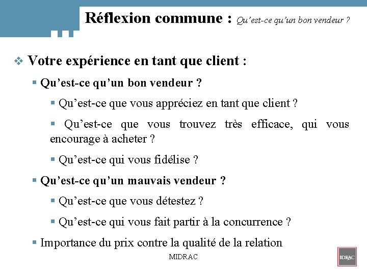 Réflexion commune : Qu’est-ce qu’un bon vendeur ? v Votre expérience en tant que